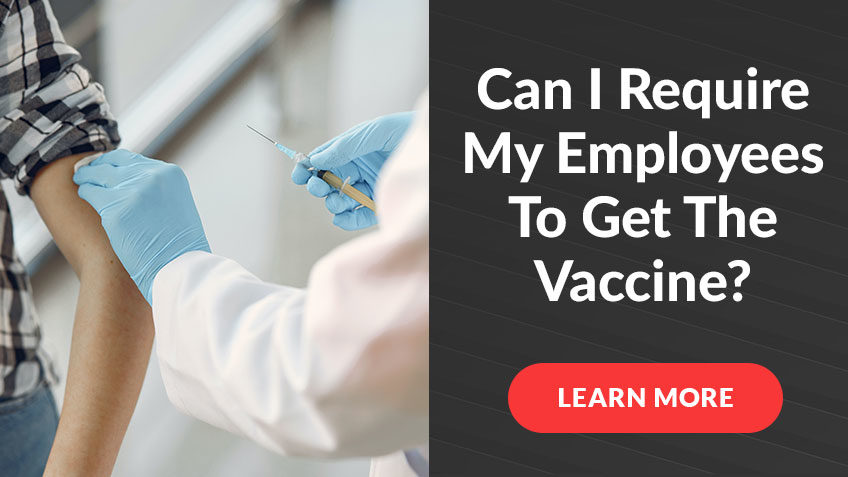 Can I require my employees to get the vaccine? - Colony West